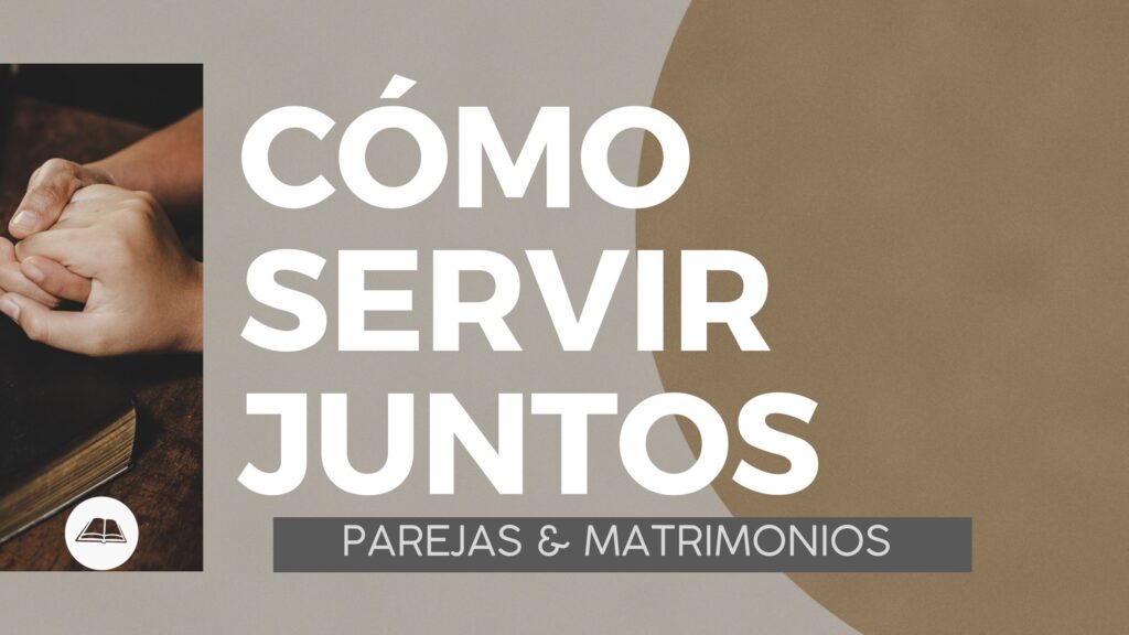servir juntos a Dios como matrimonio