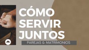 servir juntos a Dios como matrimonio